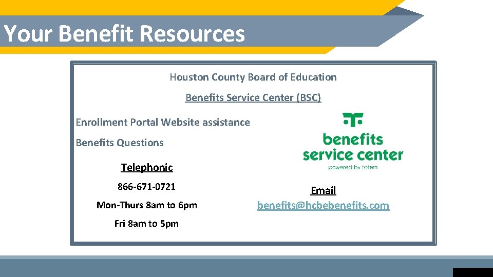 Your Benefit Resources Houston County Board of Education Benefits Service Center (BSC) Enrollment Portal