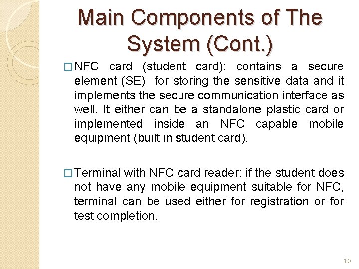 Main Components of The System (Cont. ) � NFC card (student card): contains a