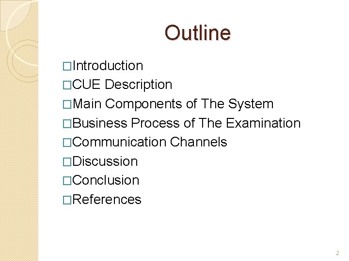 Outline �Introduction �CUE Description �Main Components of The System �Business Process of The Examination