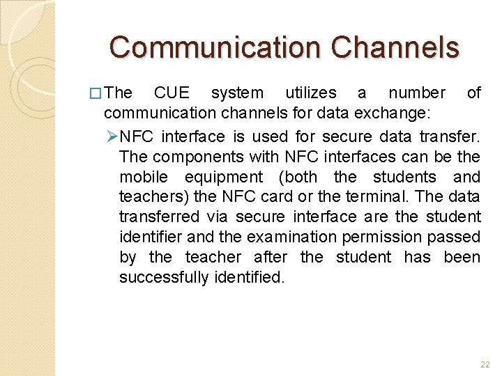 Communication Channels � The CUE system utilizes a number of communication channels for data