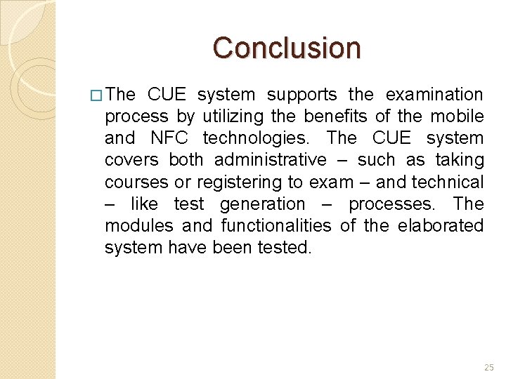 Conclusion � The CUE system supports the examination process by utilizing the benefits of