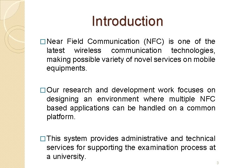 Introduction � Near Field Communication (NFC) is one of the latest wireless communication technologies,