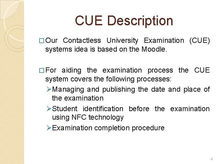 CUE Description � Our Contactless University Examination (CUE) systems idea is based on the