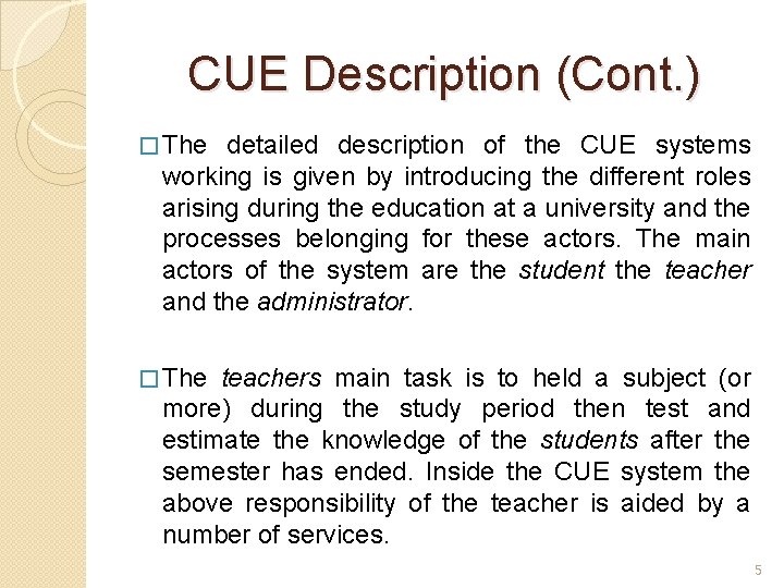 CUE Description (Cont. ) � The detailed description of the CUE systems working is