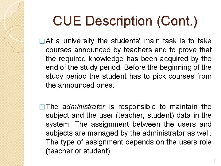 CUE Description (Cont. ) � At a university the students’ main task is to