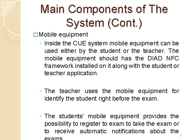 Main Components of The System (Cont. ) � Mobile equipment ◦ Inside the CUE