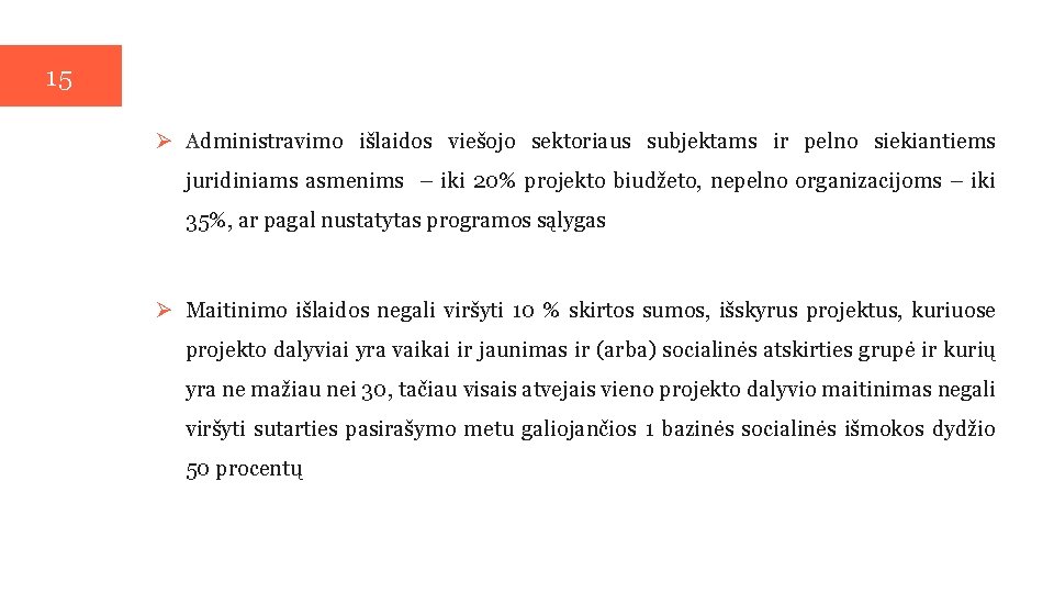 15 Ø Administravimo išlaidos viešojo sektoriaus subjektams ir pelno siekiantiems juridiniams asmenims – iki