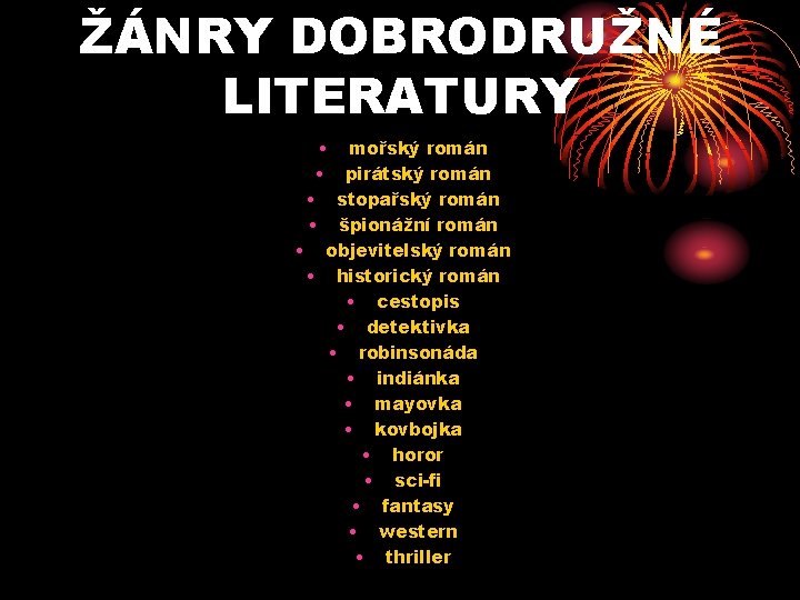 ŽÁNRY DOBRODRUŽNÉ LITERATURY • mořský román • pirátský román • stopařský román • špionážní