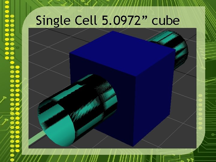 Single Cell 5. 0972” cube 
