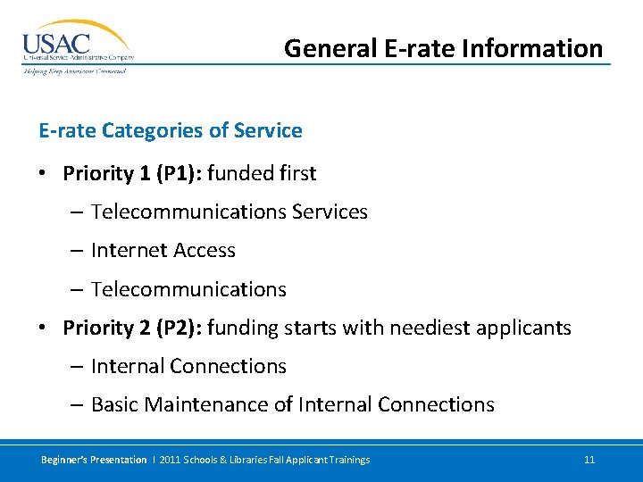 General E-rate Information E-rate Categories of Service • Priority 1 (P 1): funded first