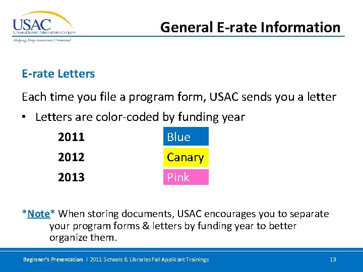 General E-rate Information E-rate Letters Each time you file a program form, USAC sends