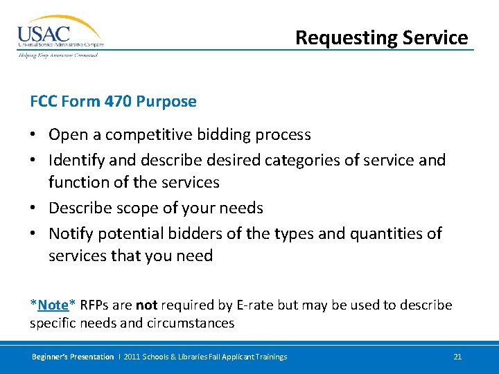 Requesting Service FCC Form 470 Purpose • Open a competitive bidding process • Identify