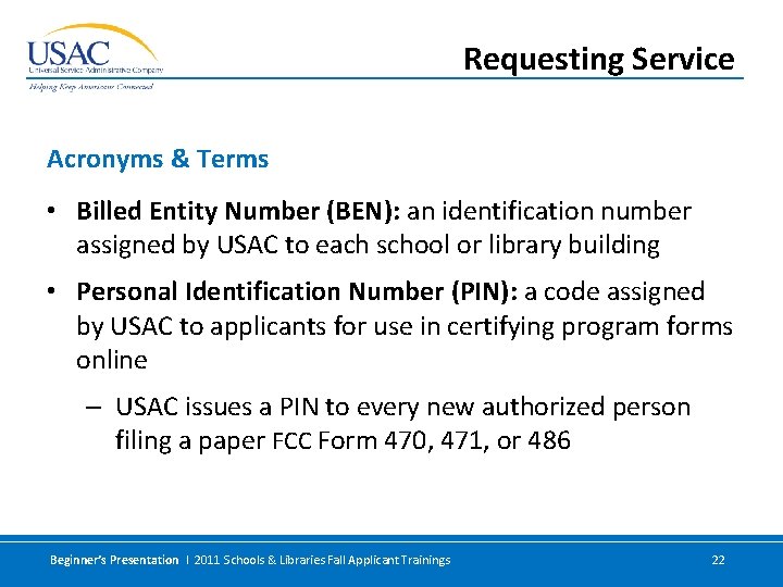 Requesting Service Acronyms & Terms • Billed Entity Number (BEN): an identification number assigned