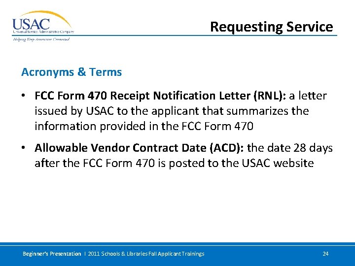 Requesting Service Acronyms & Terms • FCC Form 470 Receipt Notification Letter (RNL): a