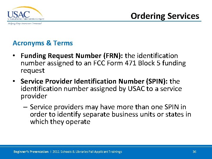 Ordering Services Acronyms & Terms • Funding Request Number (FRN): the identification number assigned