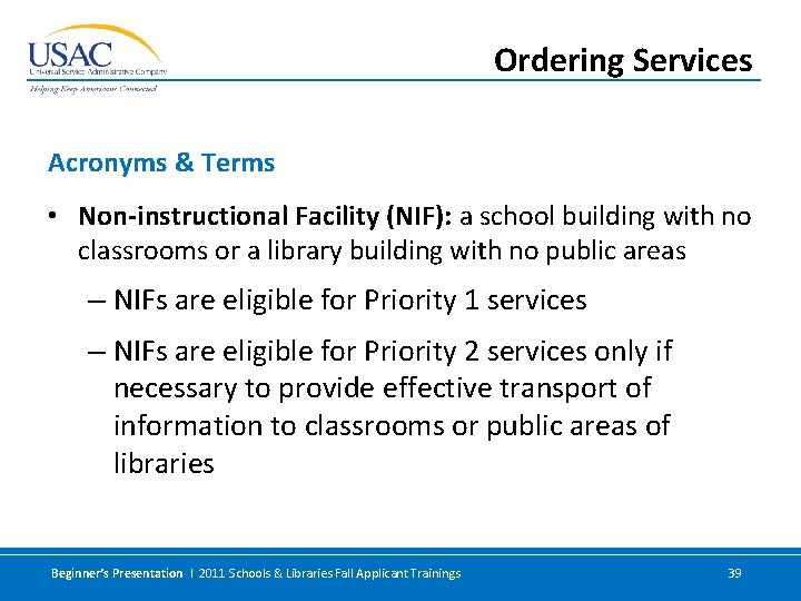 Ordering Services Acronyms & Terms • Non-instructional Facility (NIF): a school building with no