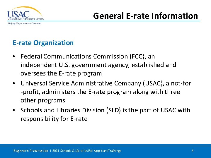 General E-rate Information E-rate Organization • Federal Communications Commission (FCC), an independent U. S.