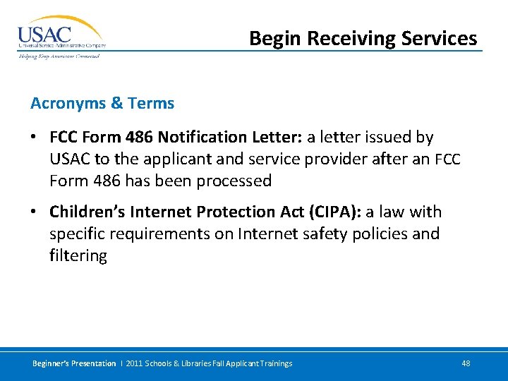 Begin Receiving Services Acronyms & Terms • FCC Form 486 Notification Letter: a letter