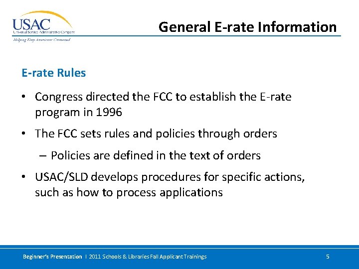 General E-rate Information E-rate Rules • Congress directed the FCC to establish the E-rate