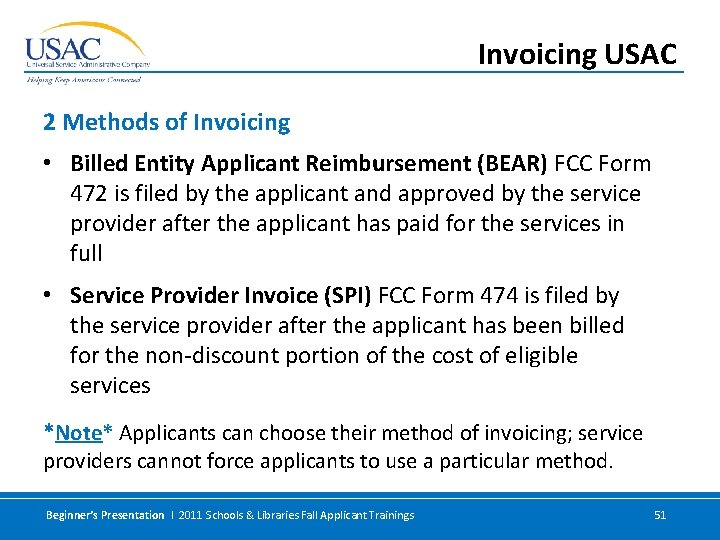 Invoicing USAC 2 Methods of Invoicing • Billed Entity Applicant Reimbursement (BEAR) FCC Form