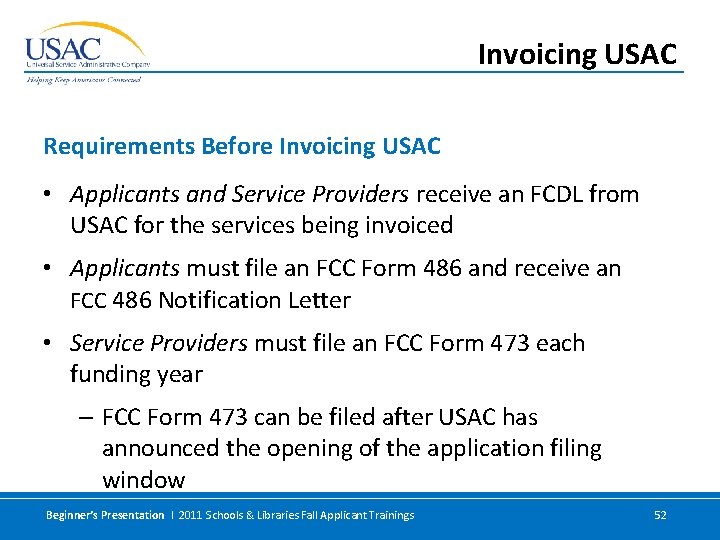 Invoicing USAC Requirements Before Invoicing USAC • Applicants and Service Providers receive an FCDL