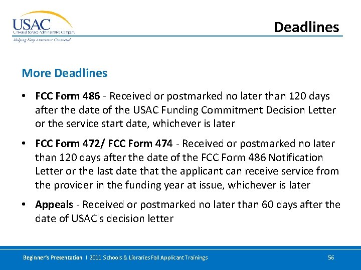 Deadlines More Deadlines • FCC Form 486 - Received or postmarked no later than