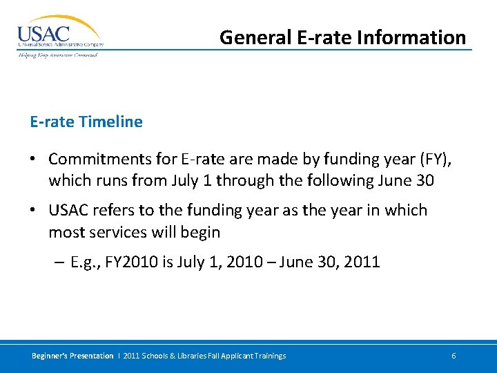 General E-rate Information E-rate Timeline • Commitments for E-rate are made by funding year