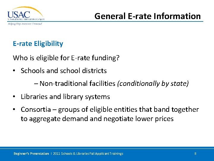 General E-rate Information E-rate Eligibility Who is eligible for E-rate funding? • Schools and
