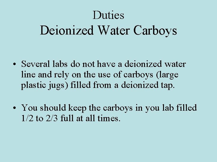 Duties Deionized Water Carboys • Several labs do not have a deionized water line