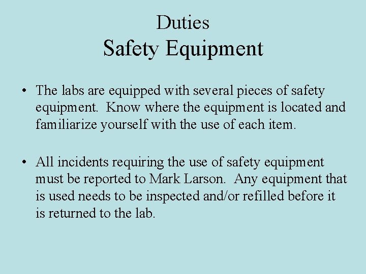 Duties Safety Equipment • The labs are equipped with several pieces of safety equipment.