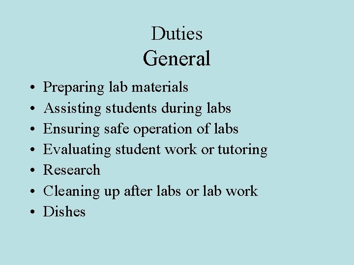 Duties General • • Preparing lab materials Assisting students during labs Ensuring safe operation