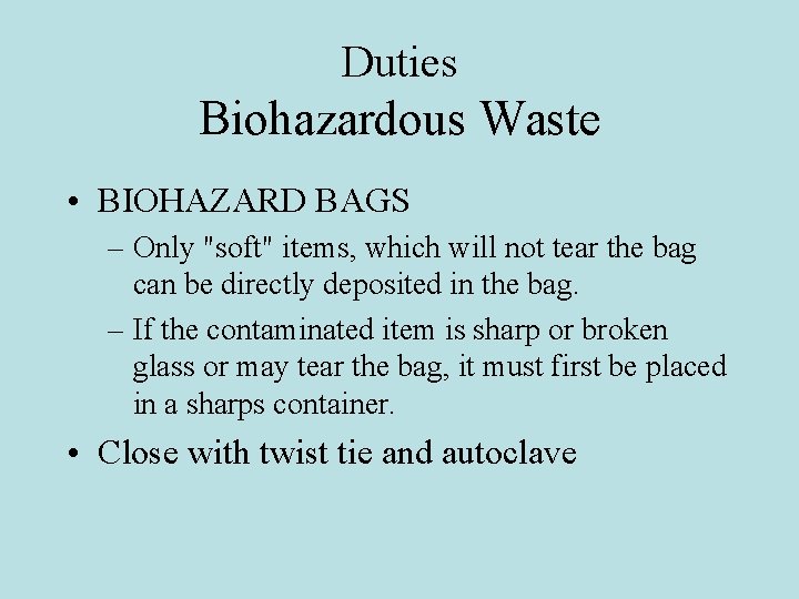 Duties Biohazardous Waste • BIOHAZARD BAGS – Only "soft" items, which will not tear