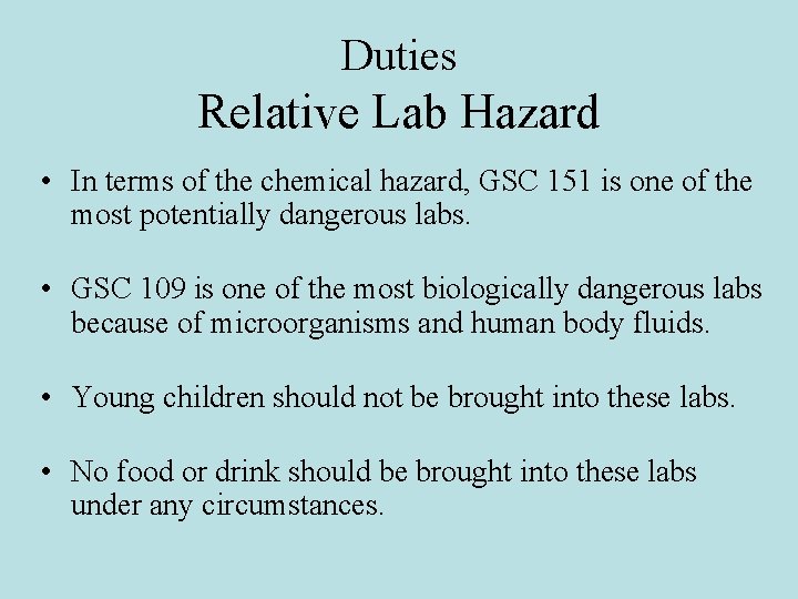 Duties Relative Lab Hazard • In terms of the chemical hazard, GSC 151 is