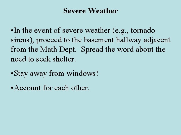 Severe Weather • In the event of severe weather (e. g. , tornado sirens),