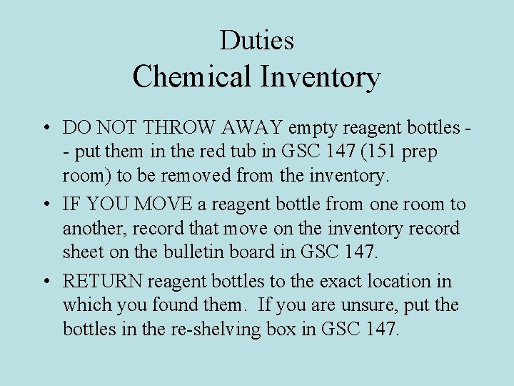 Duties Chemical Inventory • DO NOT THROW AWAY empty reagent bottles - put them