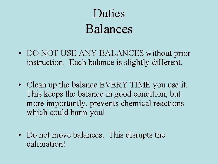 Duties Balances • DO NOT USE ANY BALANCES without prior instruction. Each balance is