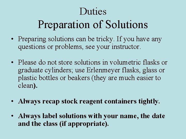 Duties Preparation of Solutions • Preparing solutions can be tricky. If you have any