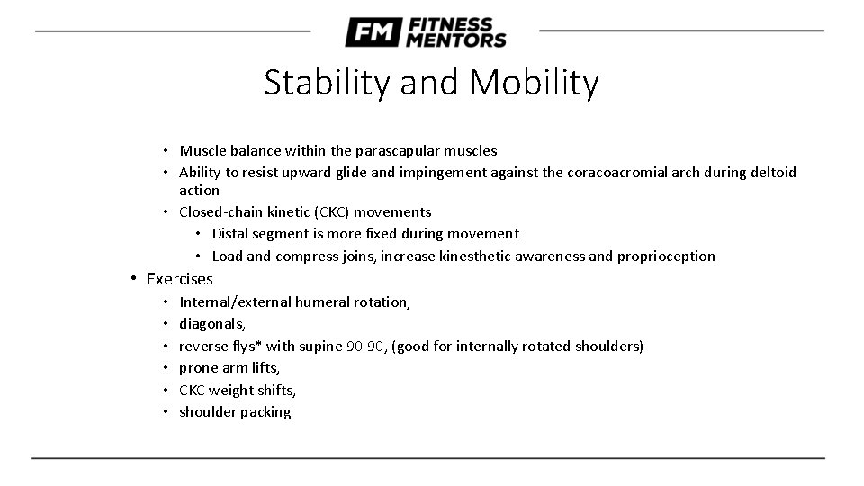 Stability and Mobility • Muscle balance within the parascapular muscles • Ability to resist