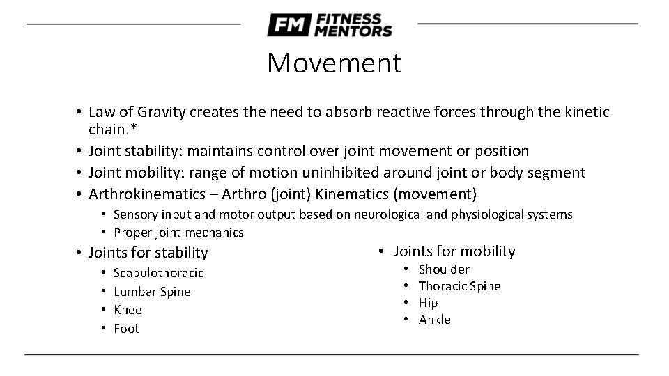 Movement • Law of Gravity creates the need to absorb reactive forces through the