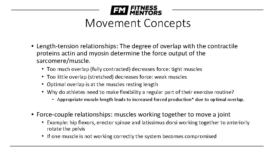 Movement Concepts • Length-tension relationships: The degree of overlap with the contractile proteins actin