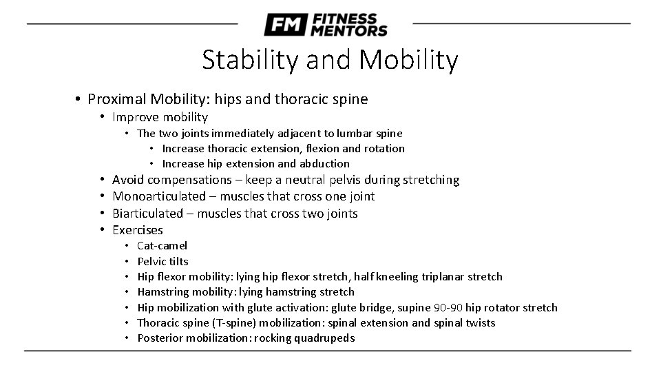 Stability and Mobility • Proximal Mobility: hips and thoracic spine • Improve mobility •