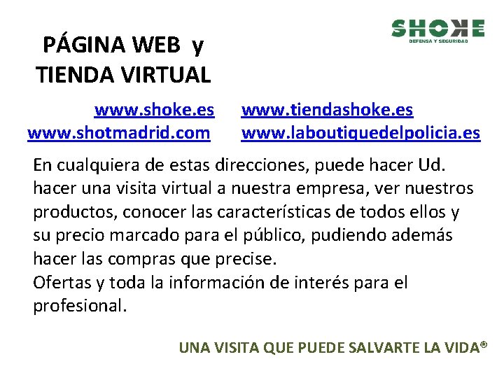 PÁGINA WEB y TIENDA VIRTUAL www. shoke. es www. shotmadrid. com www. tiendashoke. es