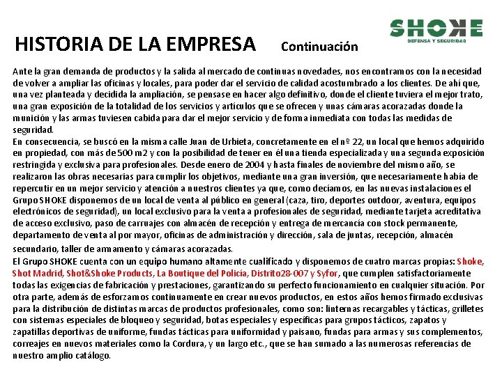 HISTORIA DE LA EMPRESA Continuación Ante la gran demanda de productos y la salida