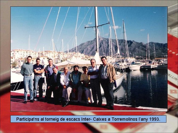 Participa'ns al torneig de escacs Inter- Caixes a Torremolinos l’any 1993. 