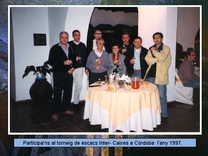 Participa'ns al torneig de escacs Inter- Caixes a Córdoba l’any 1997. 