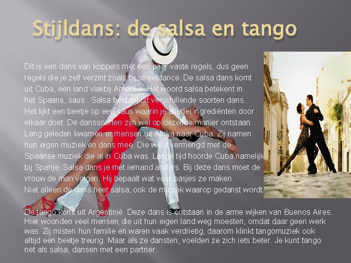 Stijldans: de salsa en tango Dit is een dans van koppels met een paar