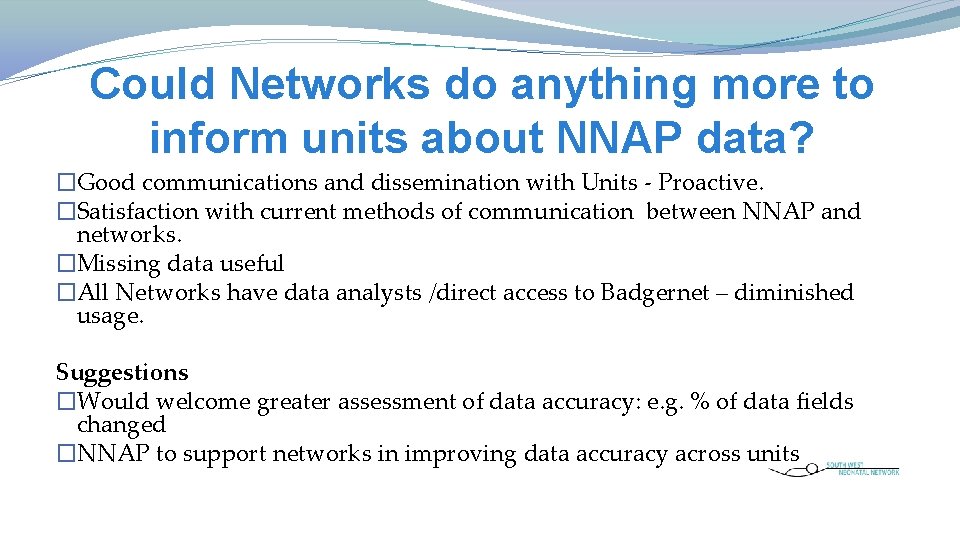 Could Networks do anything more to inform units about NNAP data? �Good communications and Could Networks do anything more to inform units about NNAP data? �Good communications and