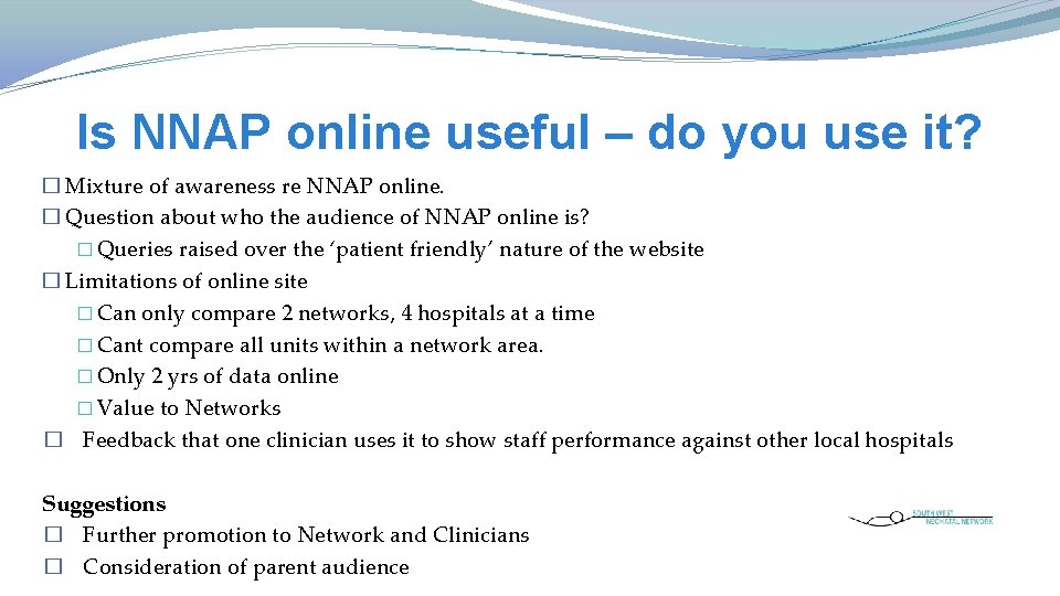 Is NNAP online useful – do you use it? � Mixture of awareness re Is NNAP online useful – do you use it? � Mixture of awareness re