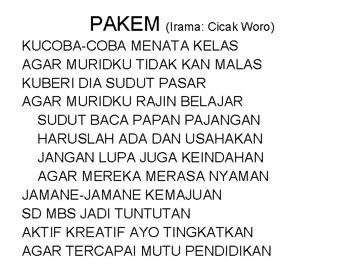 PAKEM (Irama: Cicak Woro) KUCOBA-COBA MENATA KELAS AGAR MURIDKU TIDAK KAN MALAS KUBERI DIA