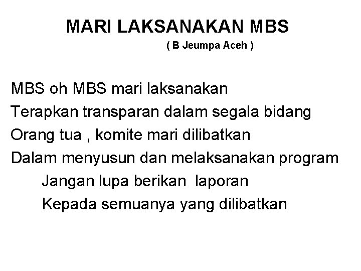 MARI LAKSANAKAN MBS ( B Jeumpa Aceh ) MBS oh MBS mari laksanakan Terapkan